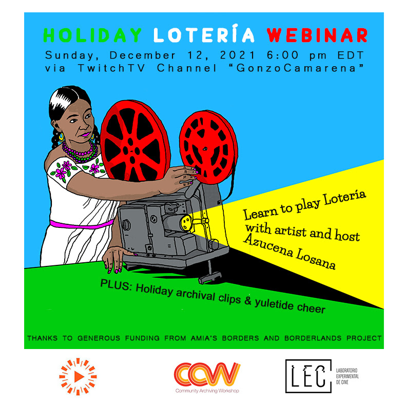 Image for Holiday Lotería Webinar. Learn to play Lotería with artist and host Azucena Losana. PLUS: Holiday archival clips & yuletide cheer. Thanks to generous funding from AMIA's Borders and Boderlands Project. Sunday, December 12, 2021, 6pm ET via TwitchTV Channel GonzoCamarena